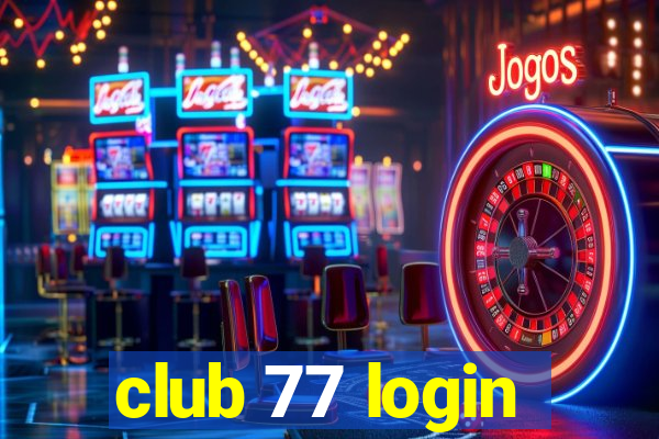 club 77 login